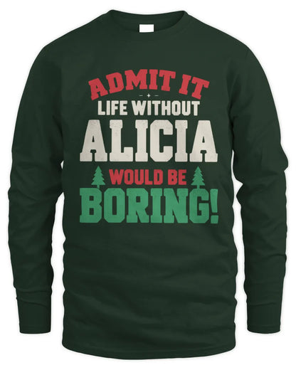 ALICIA P5 TH08 Christmas T-Shirt – “Life Without NAME Would Be Boring” - Men's Long Sleeved T-Shirt - Forest Green
