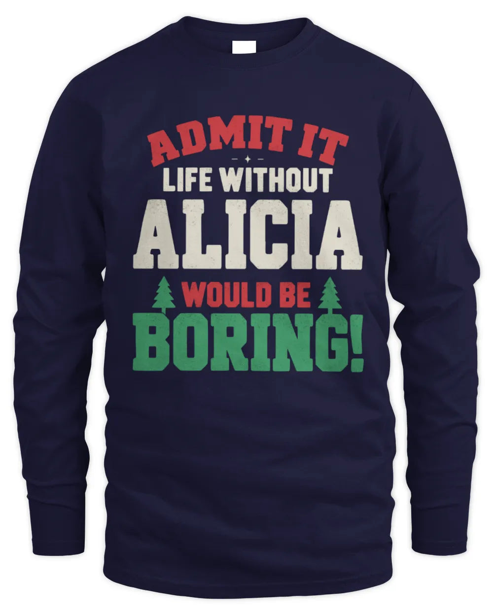 ALICIA P5 TH08 Christmas T-Shirt – “Life Without NAME Would Be Boring” - Men's Long Sleeved T-Shirt - Navy