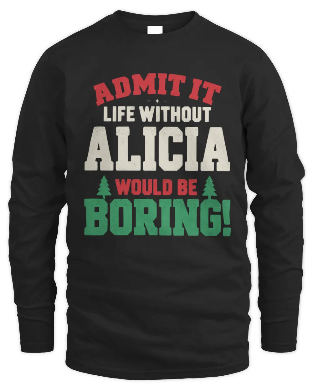 ALICIA P5 TH08 Christmas T-Shirt – “Life Without NAME Would Be Boring” - Men's Long Sleeved T-Shirt - Black