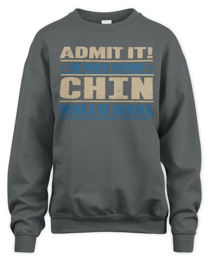 CHIN TP68-K2-968 – Personalized Funny Quote Apparel “The World Without NAME Would Be Boring” - Unisex Sweatshirt - Charcoal