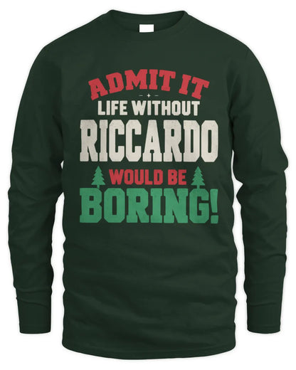 RICCARDO P5 TH08 Christmas T-Shirt – “Life Without NAME Would Be Boring” - Men's Long Sleeved T-Shirt - Forest Green