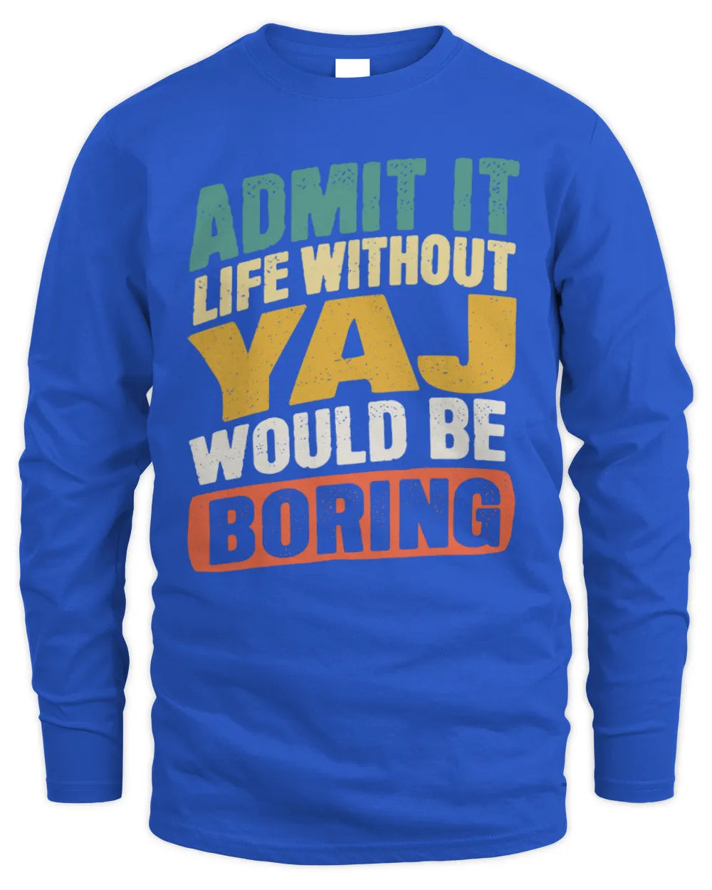YAJ TP88-K4-229
Personalized Funny Quote Apparel “Life Without NAME Would Be Boring” - Men's Long Sleeved T-Shirt - Royal