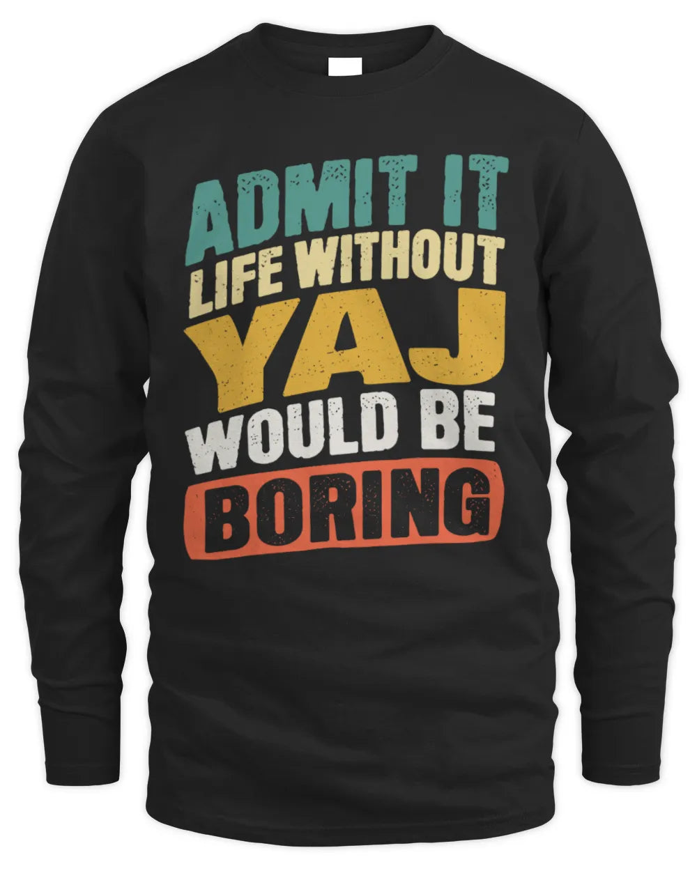 YAJ TP88-K4-229
Personalized Funny Quote Apparel “Life Without NAME Would Be Boring” - Men's Long Sleeved T-Shirt - Black