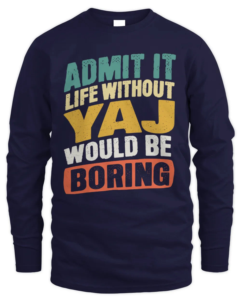 YAJ TP88-K4-229
Personalized Funny Quote Apparel “Life Without NAME Would Be Boring” - Men's Long Sleeved T-Shirt - Navy