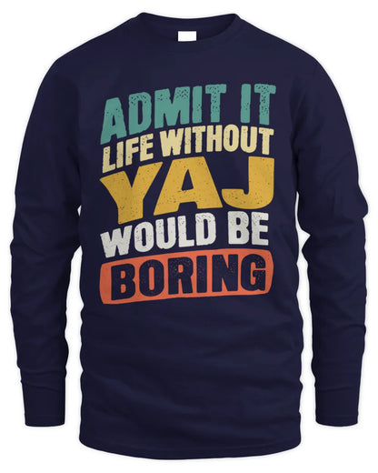 YAJ TP88-K4-229
Personalized Funny Quote Apparel “Life Without NAME Would Be Boring” - Men's Long Sleeved T-Shirt - Navy