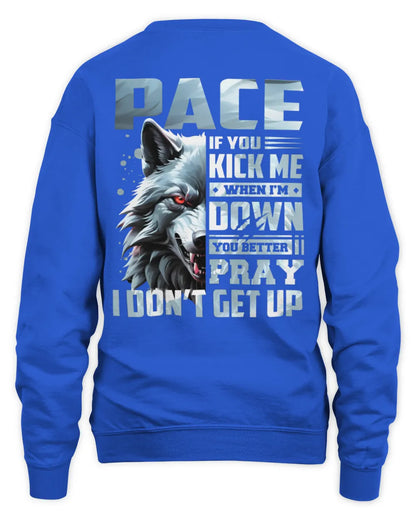 PACE AP62-K4-666 - Personalized Fierce Wolf Quote Apparel “If You Kick Me When I’m Down, You Better Pray I Don’t Get Up” - Unisex Sweatshirt - Royal