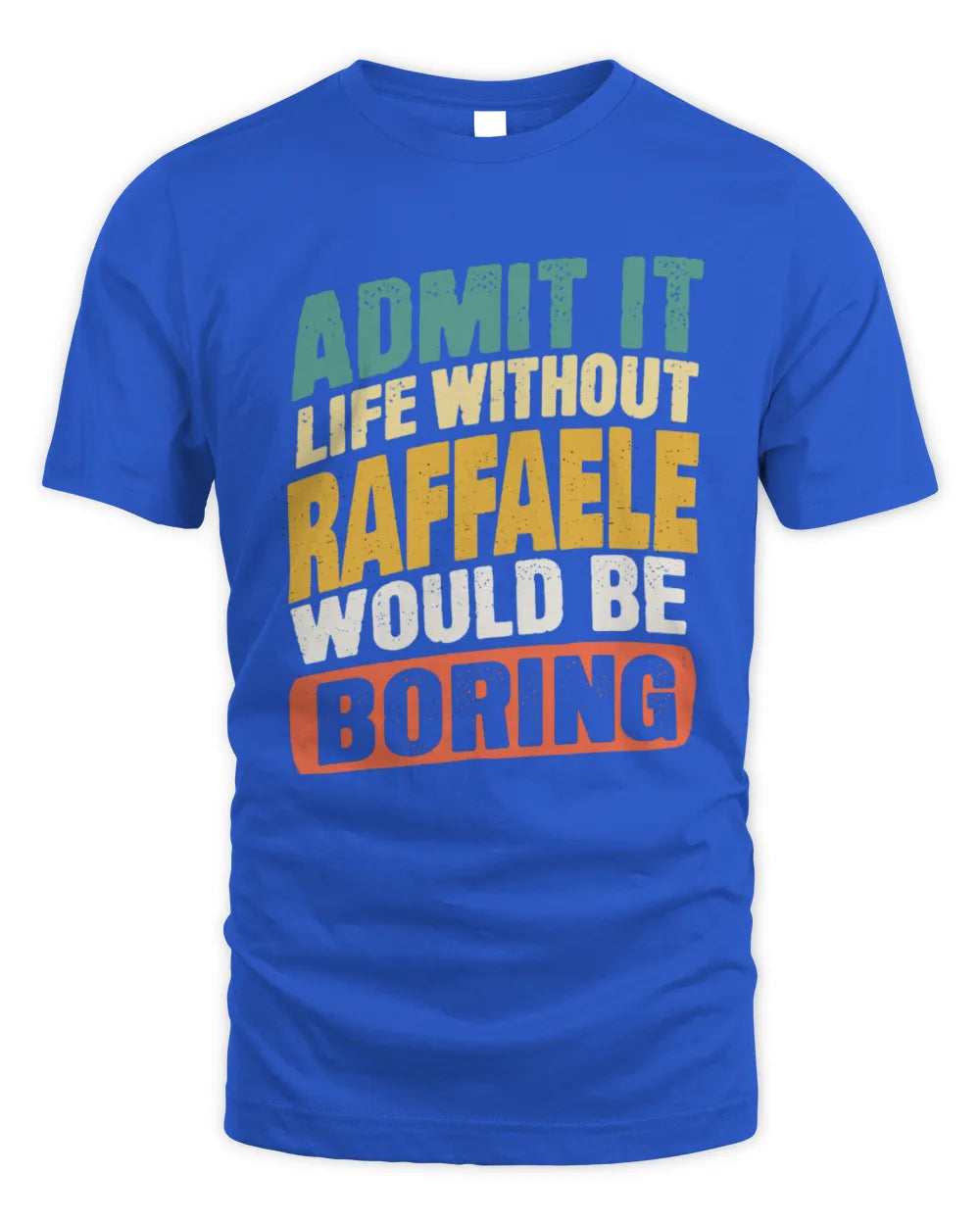 RAFFAELE TP88-K4-229
Personalized Funny Quote Apparel “Life Without NAME Would Be Boring” - Unisex Standard T-Shirt - Royal