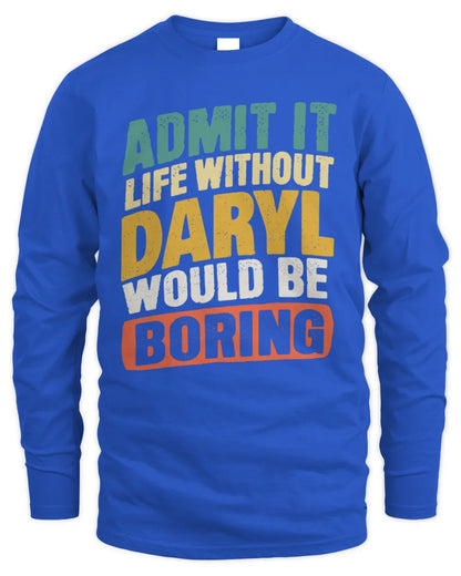 DARYL TP88-K4-229
Personalized Funny Quote Apparel “Life Without NAME Would Be Boring” - Men's Long Sleeved T-Shirt - Royal