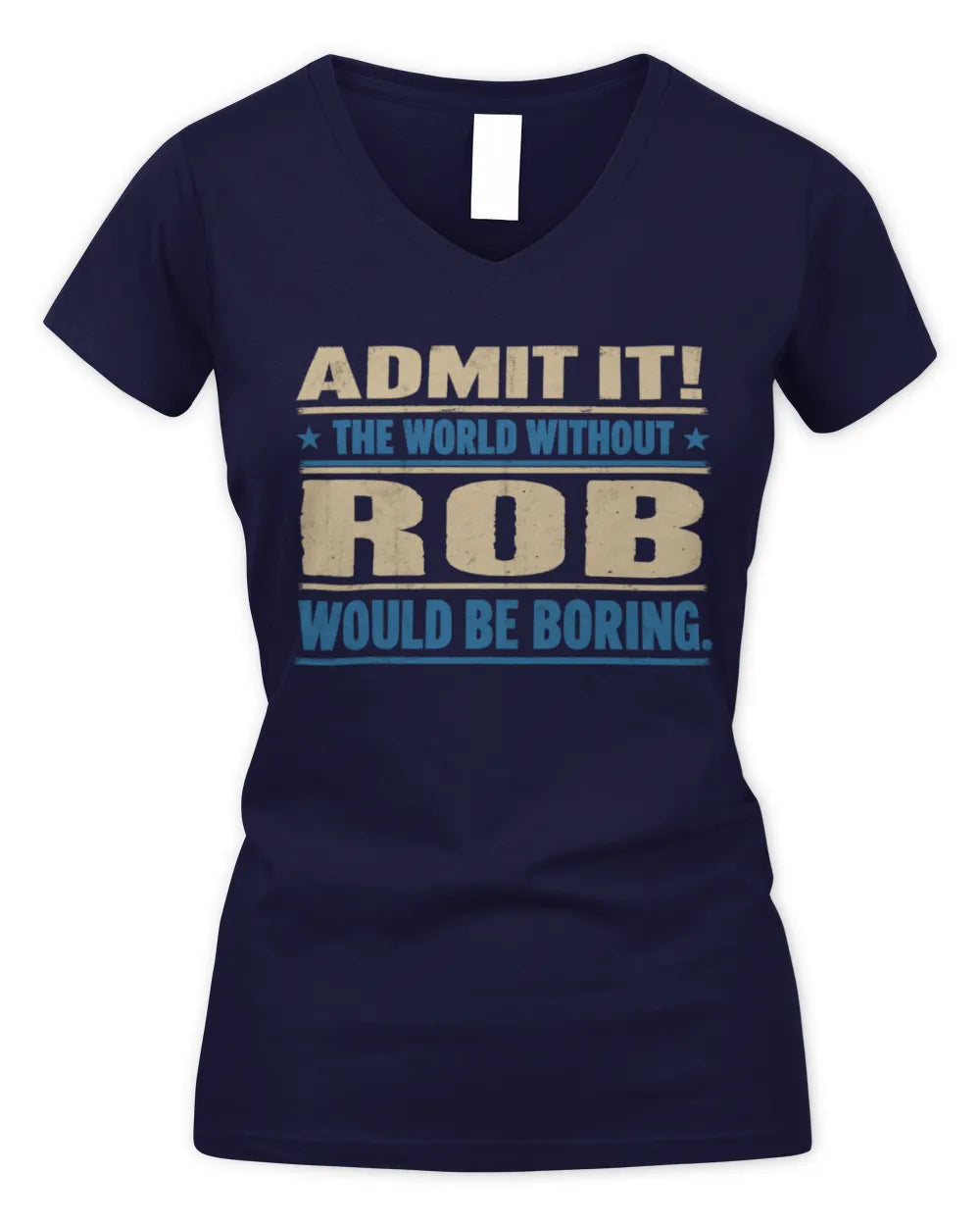 ROB TP68-K2-968 – Personalized Funny Quote Apparel “The World Without NAME Would Be Boring” - Women's V-Neck T-Shirt - Navy