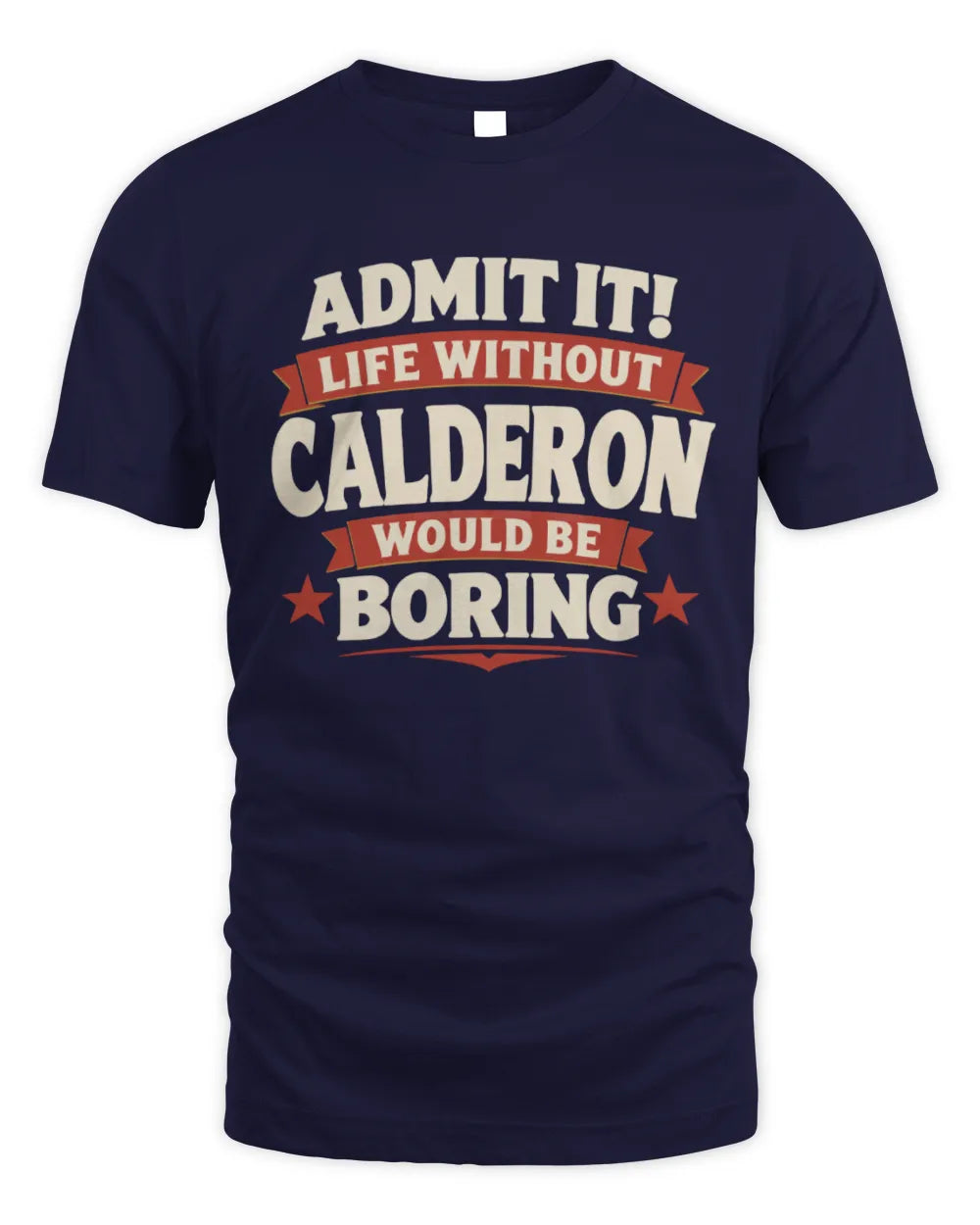 CALDERON P4 KT003 Personalized Funny Quote Apparel “Life Without NAME Would Be Boring” - Unisex Standard T-Shirt - Navy