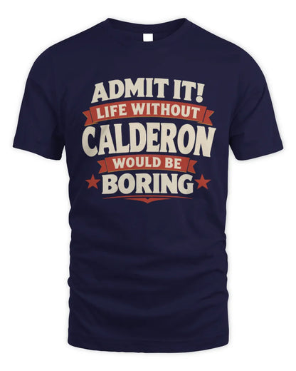 CALDERON P4 KT003 Personalized Funny Quote Apparel “Life Without NAME Would Be Boring” - Unisex Standard T-Shirt - Navy