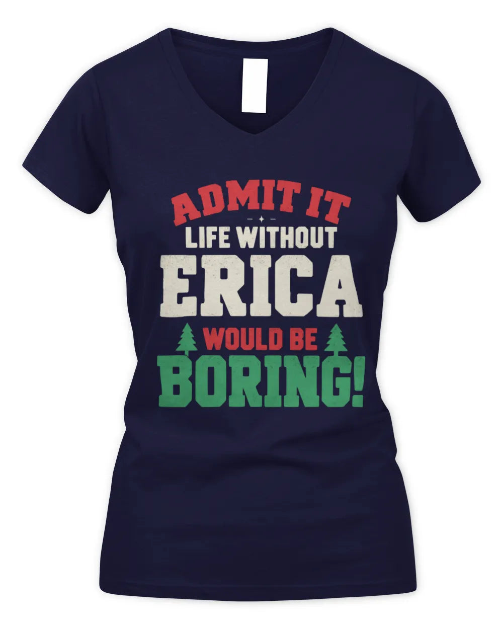 ERICA P5 TH08 Christmas T-Shirt – “Life Without NAME Would Be Boring” - Women's V-Neck T-Shirt - Navy