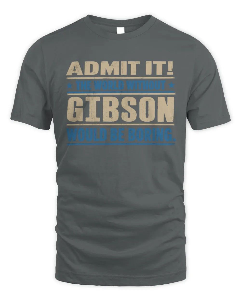 GIBSON TP68-K2-968 – Personalized Funny Quote Apparel “The World Without NAME Would Be Boring” - Unisex Standard T-Shirt - Charcoal