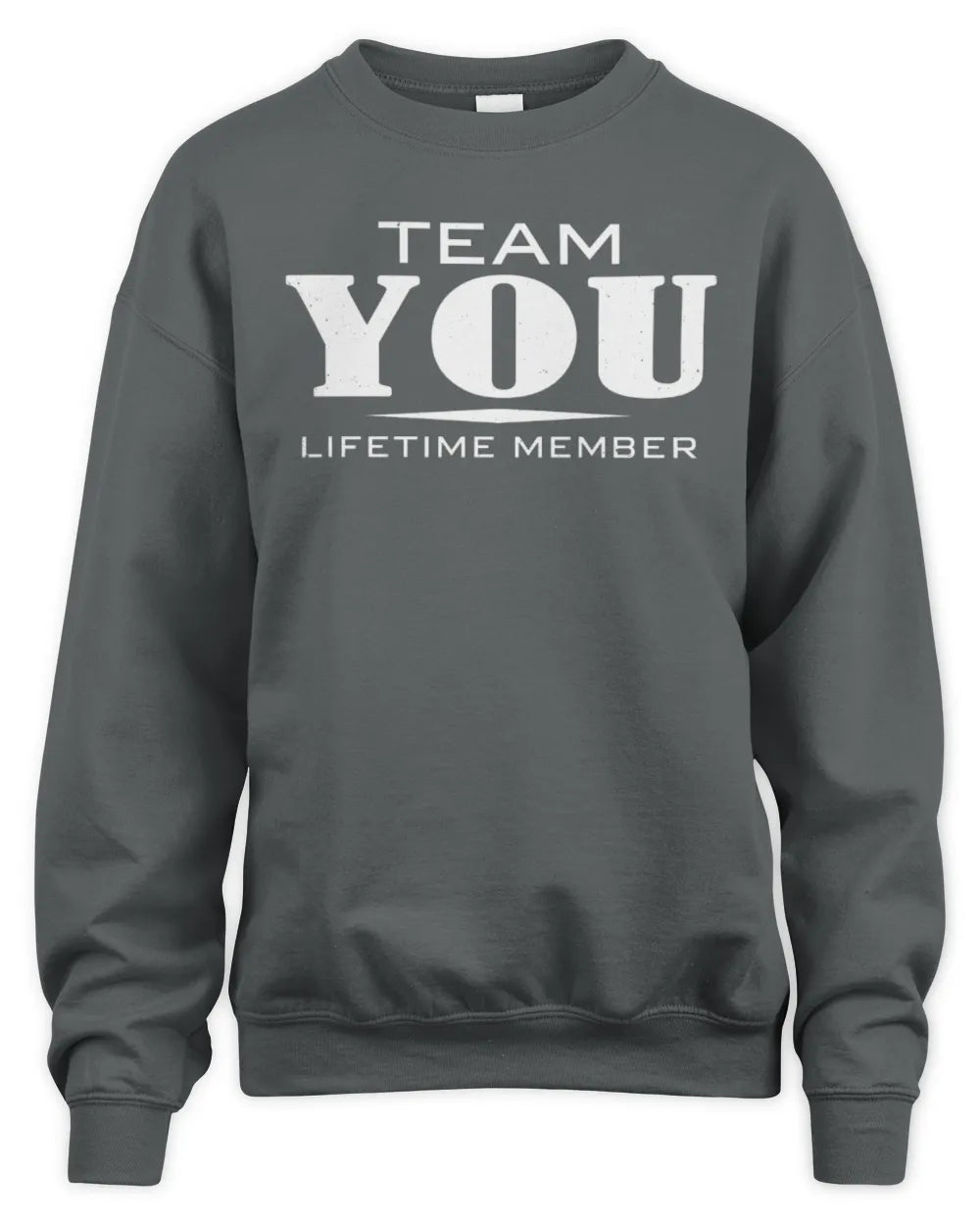 YOU BL62-K4-128 - Personalized “Team NAME Lifetime Member” - Unisex Sweatshirt - Charcoal
