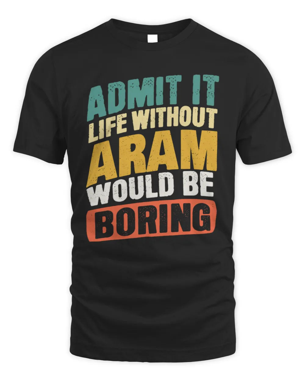 ARAM TP88-K4-229
Personalized Funny Quote Apparel “Life Without NAME Would Be Boring” - Unisex Standard T-Shirt - Black