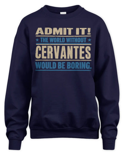CERVANTES TP68-K2-968 – Personalized Funny Quote Apparel “The World Without NAME Would Be Boring” - Unisex Sweatshirt - Navy