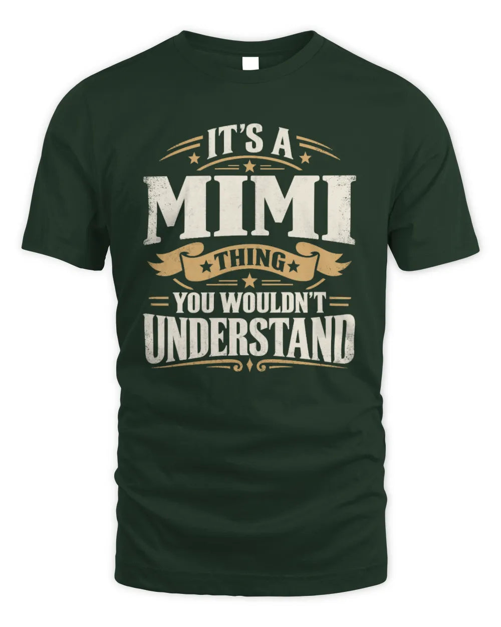MIMI P08 TH51 - Personalized “It’s a/an [NAME] Thing – You Wouldn’t Understand” Shirt - Unisex Standard T-Shirt - Forest Green