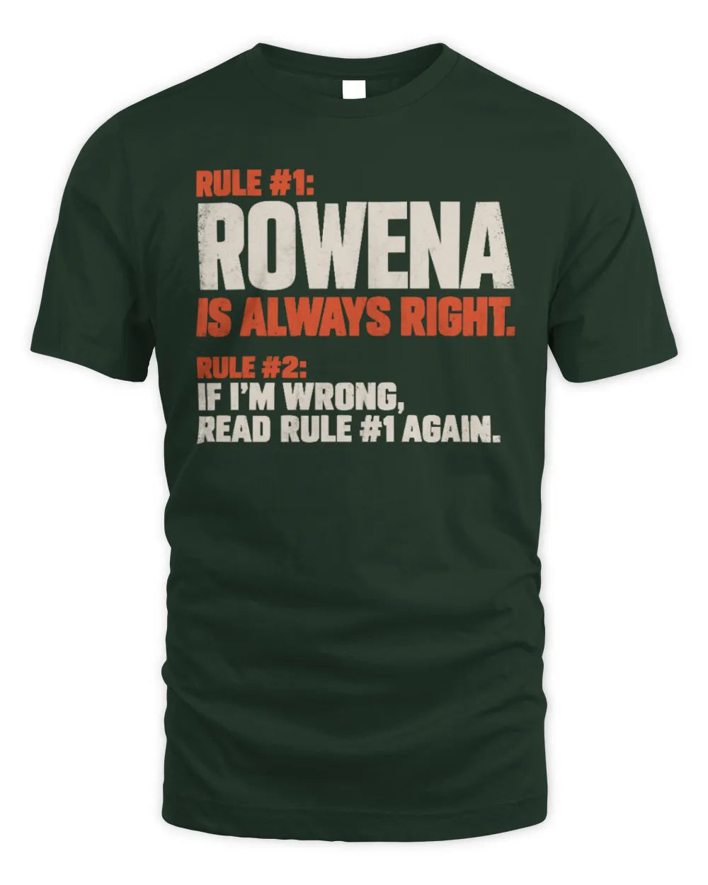 ROWENA NP1-H006 
Always Right Personalized Name T-Shirt – Funny Custom Name Shirt - Unisex Standard T-Shirt - Forest Green