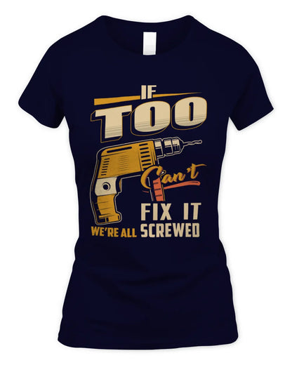 TOO TP22-K4-228 - Personalized Handyman T-Shirt “If AARON Can’t Fix It, We’re All Screwed” - Women's Standard T-Shirt - Navy