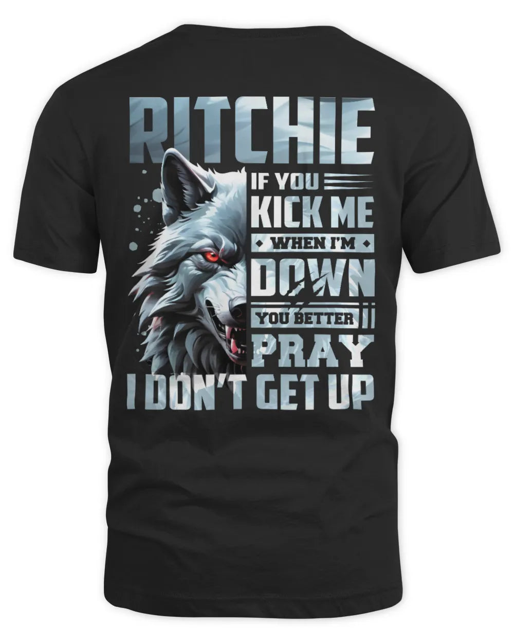 RITCHIE AP62-K4-666 - Personalized Fierce Wolf Quote Apparel “If You Kick Me When I’m Down, You Better Pray I Don’t Get Up” - Unisex Standard T-Shirt - Black