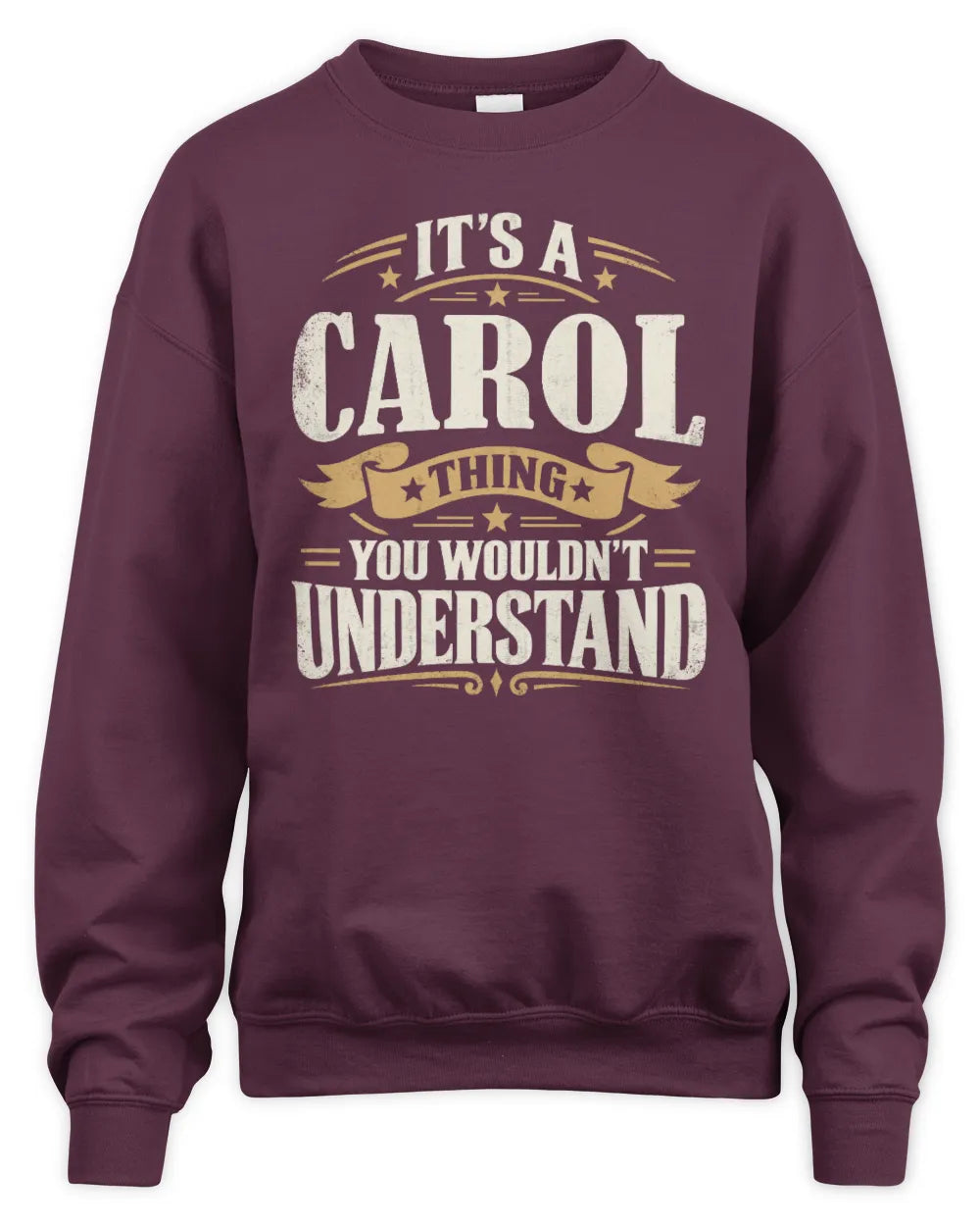 CAROL P08 TH51 - Personalized “It’s a/an [NAME] Thing – You Wouldn’t Understand” Shirt - Unisex Sweatshirt - Maroon