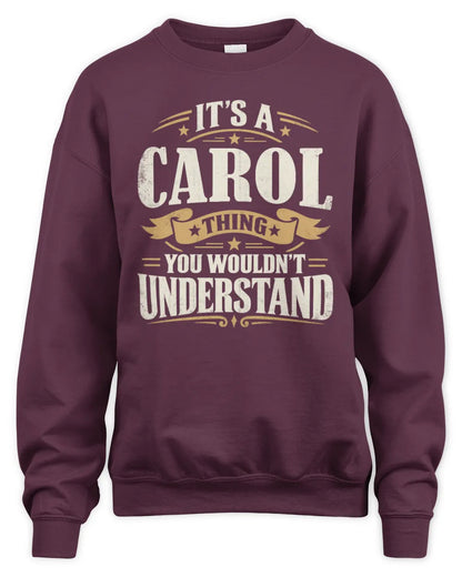 CAROL P08 TH51 - Personalized “It’s a/an [NAME] Thing – You Wouldn’t Understand” Shirt - Unisex Sweatshirt - Maroon