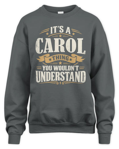 CAROL P08 TH51 - Personalized “It’s a/an [NAME] Thing – You Wouldn’t Understand” Shirt - Unisex Sweatshirt - Charcoal