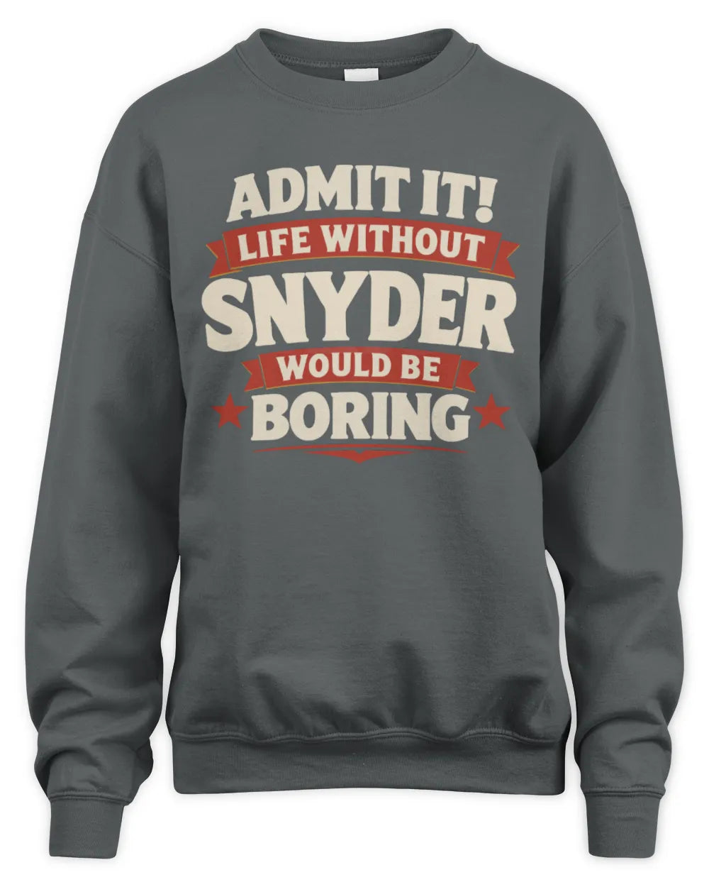 SNYDER P4 KT003 Personalized Funny Quote Apparel “Life Without NAME Would Be Boring” - Unisex Sweatshirt - Charcoal