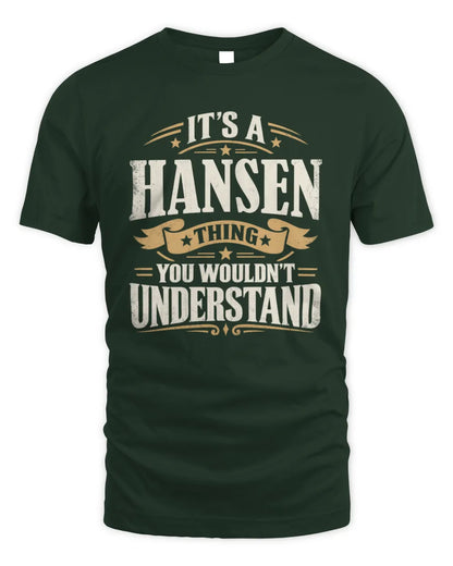 HANSEN P08 TH51 - Personalized “It’s a/an [NAME] Thing – You Wouldn’t Understand” Shirt - Unisex Standard T-Shirt - Forest Green