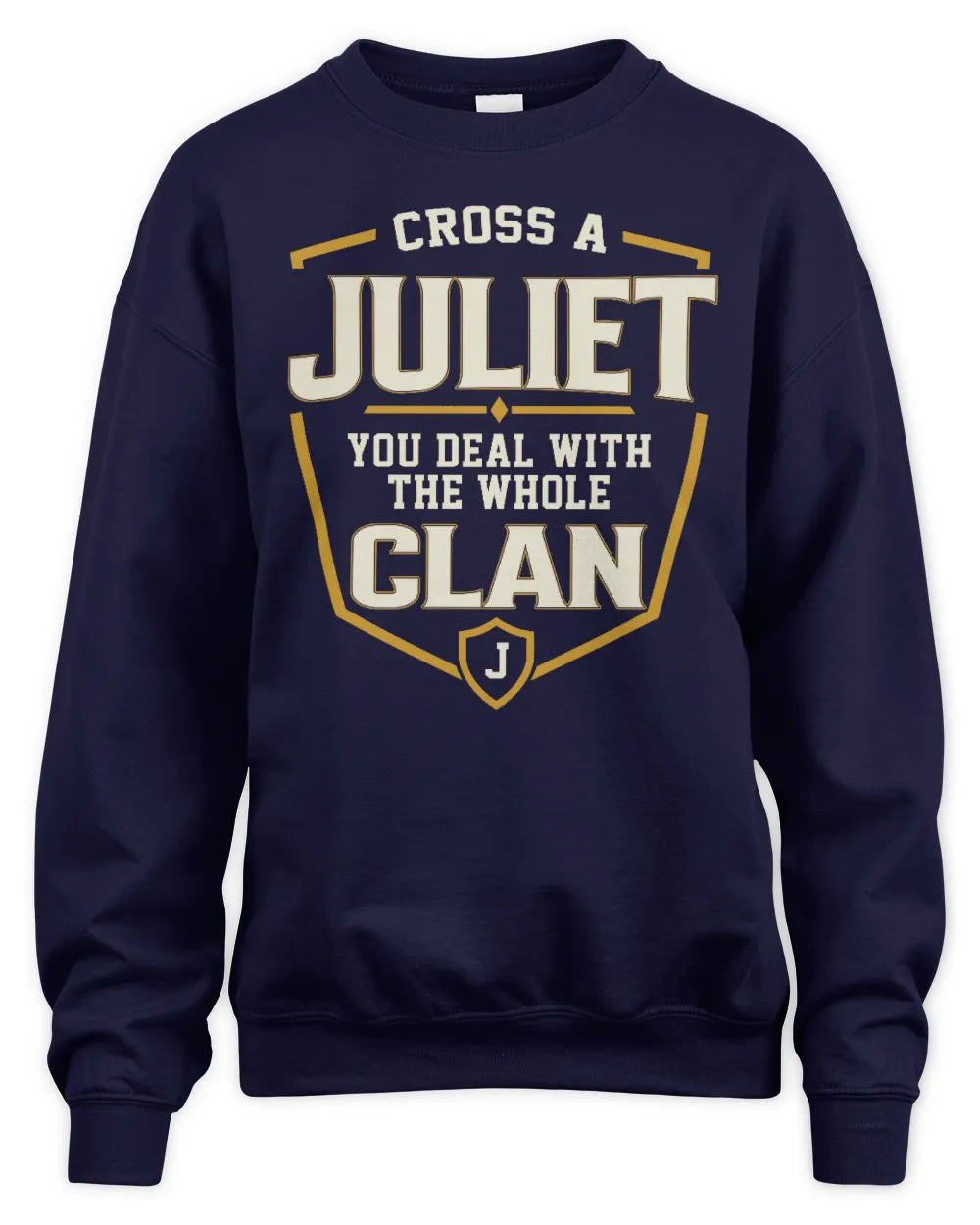 JULIET NT1-K008 Cross A/An NAME, You Deal With the Whole Clan | Personalized Vintage T-Shirt - Unisex Sweatshirt - Navy