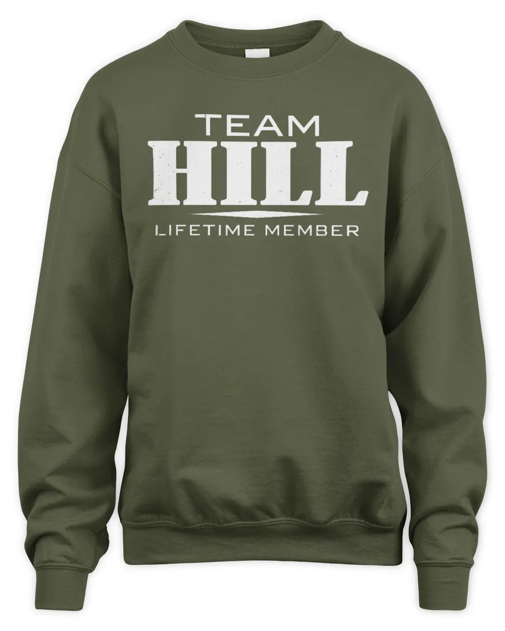 HILL BL62-K4-128 - Personalized “Team NAME Lifetime Member” - Unisex Sweatshirt - Military Green
