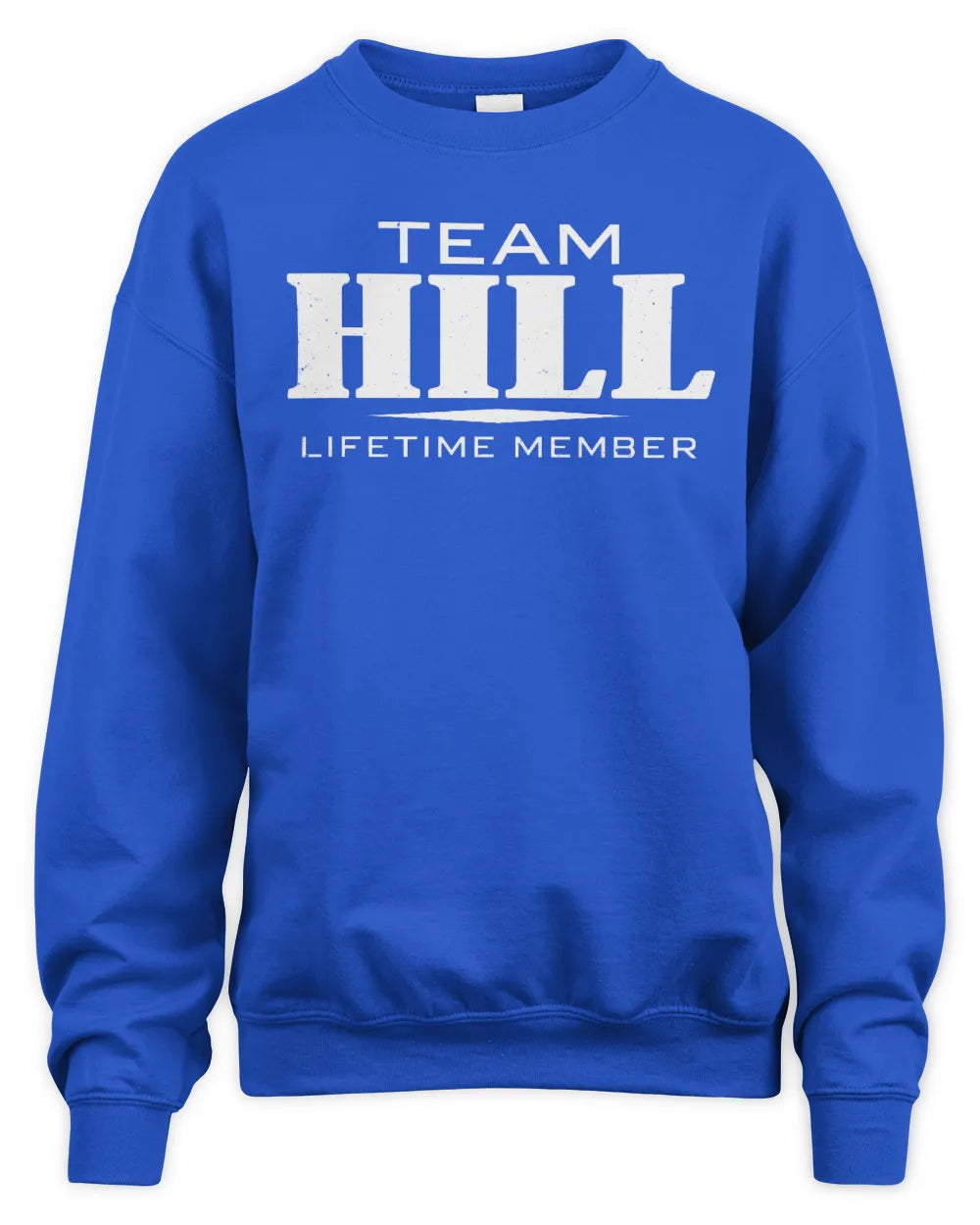 HILL BL62-K4-128 - Personalized “Team NAME Lifetime Member” - Unisex Sweatshirt - Royal