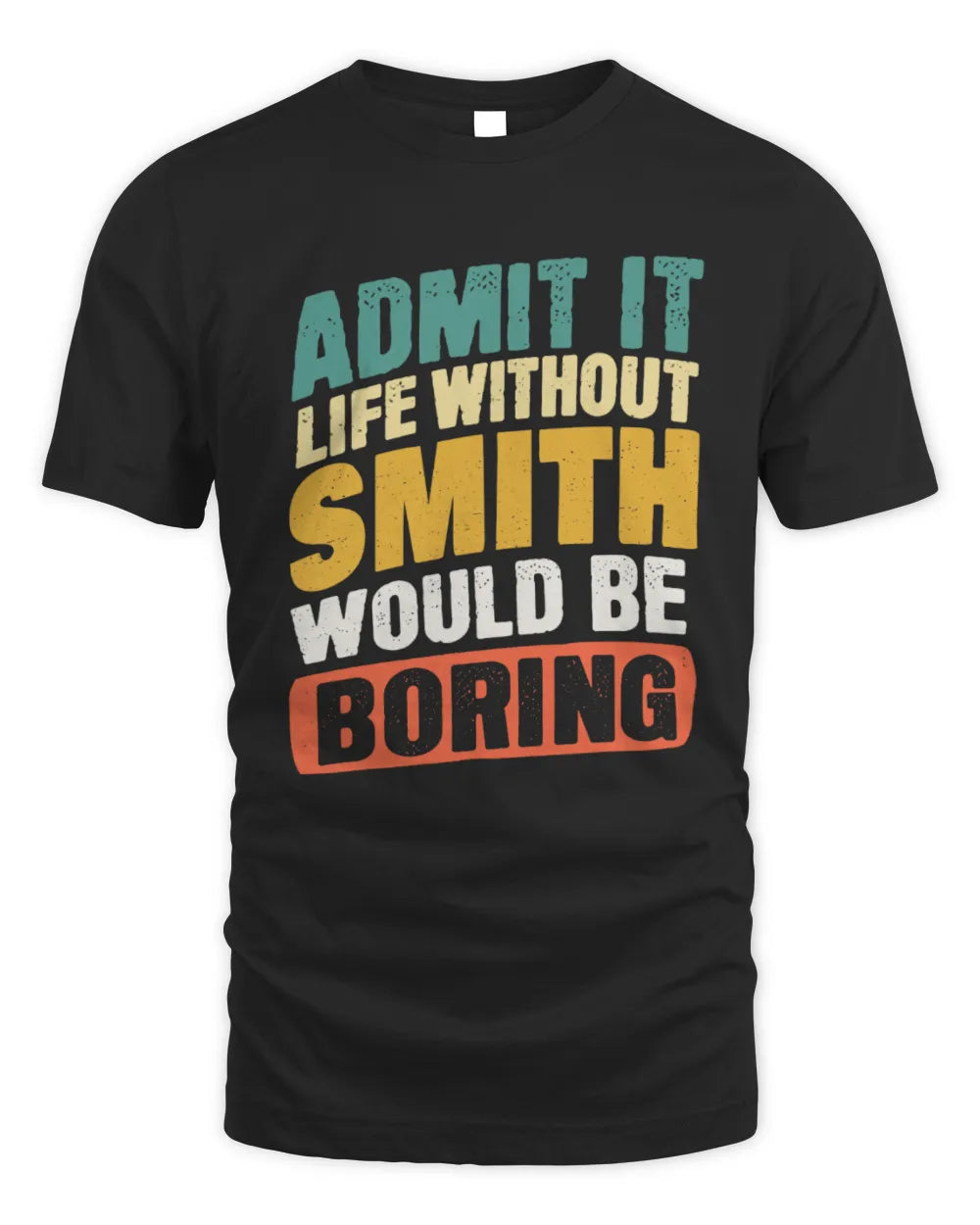 SMITH TP88-K4-229
Personalized Funny Quote Apparel “Life Without NAME Would Be Boring”