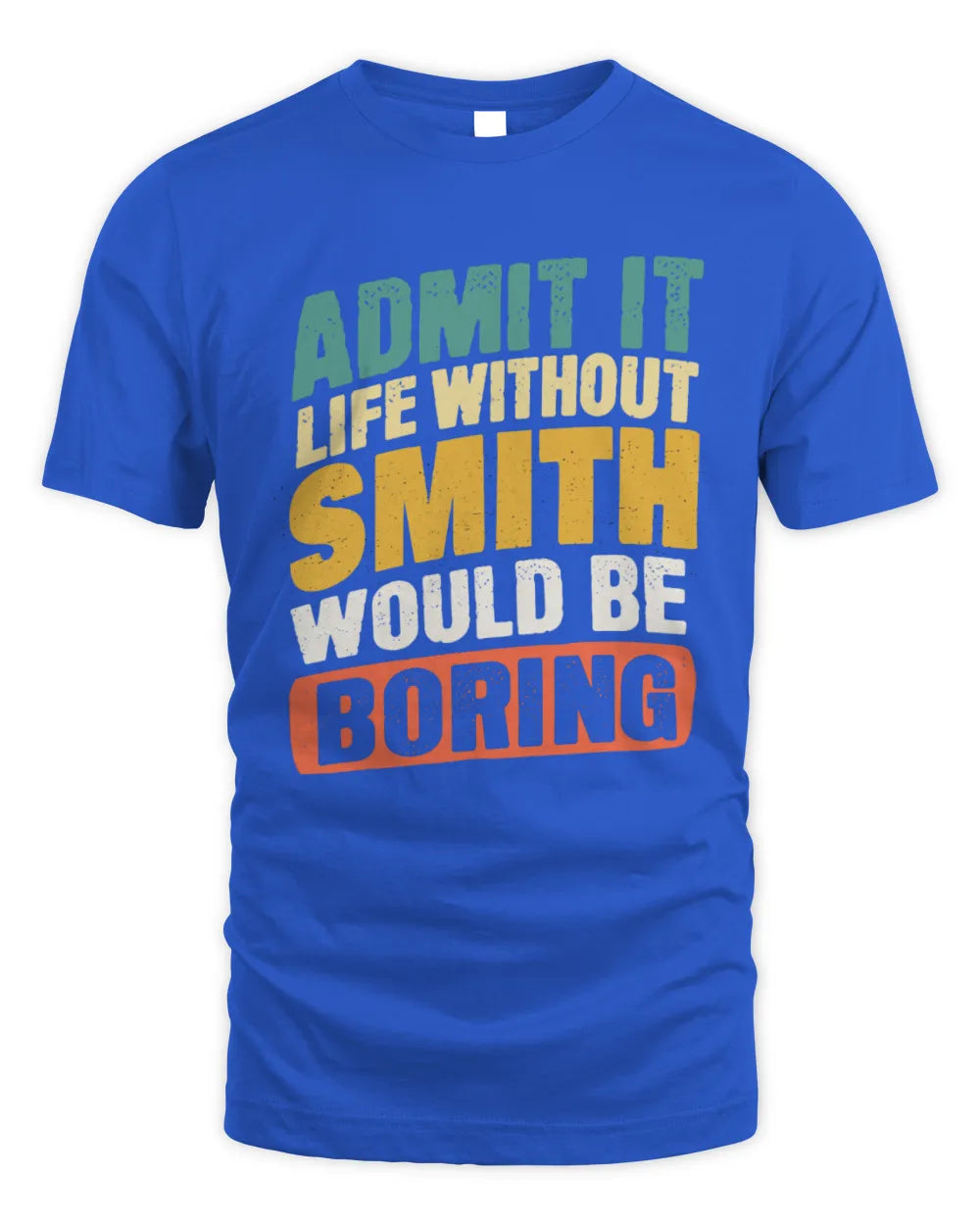SMITH TP88-K4-229
Personalized Funny Quote Apparel “Life Without NAME Would Be Boring” - Unisex Standard T-Shirt - Royal