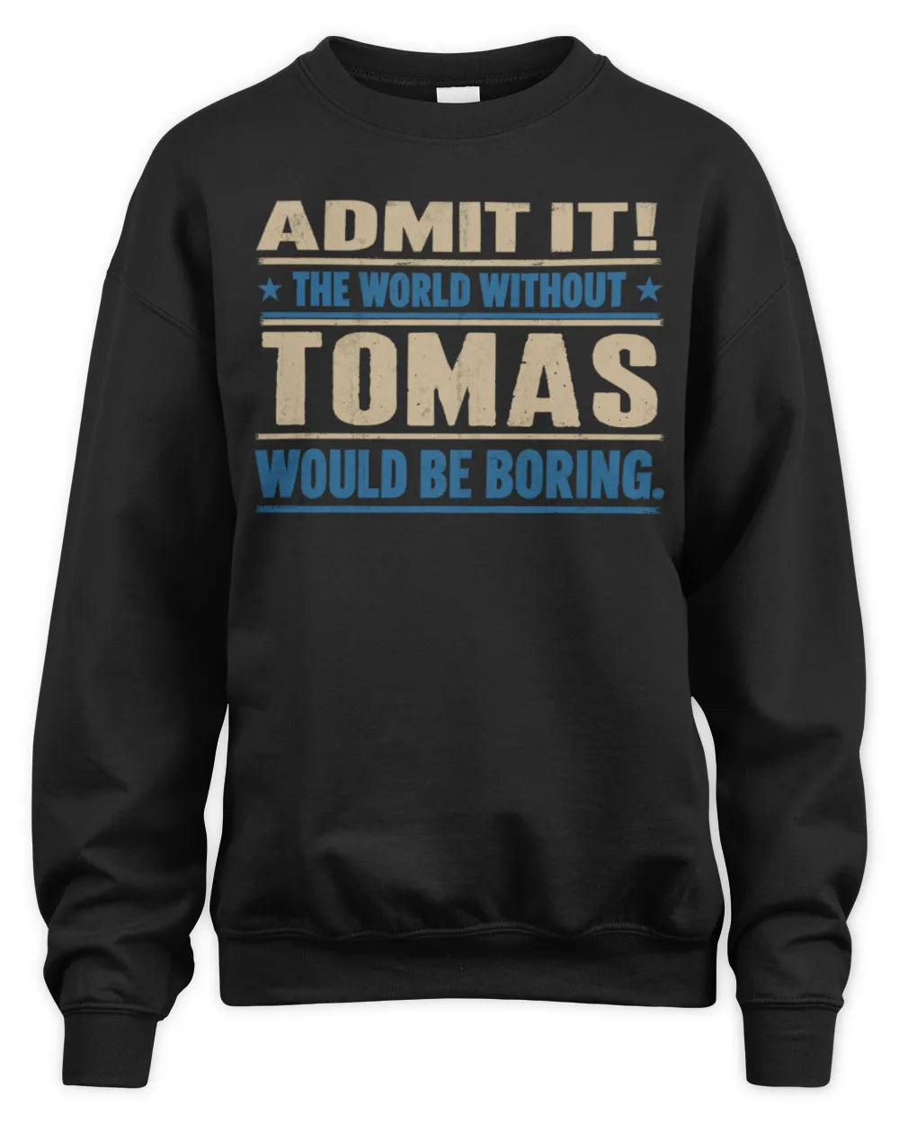 TOMAS TP68-K2-968 – Personalized Funny Quote Apparel “The World Without NAME Would Be Boring” - Unisex Sweatshirt - Black
