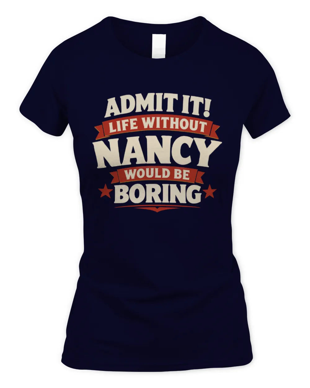 NANCY P4 KT003 Personalized Funny Quote Apparel “Life Without NAME Would Be Boring” - Women's Standard T-Shirt - Navy