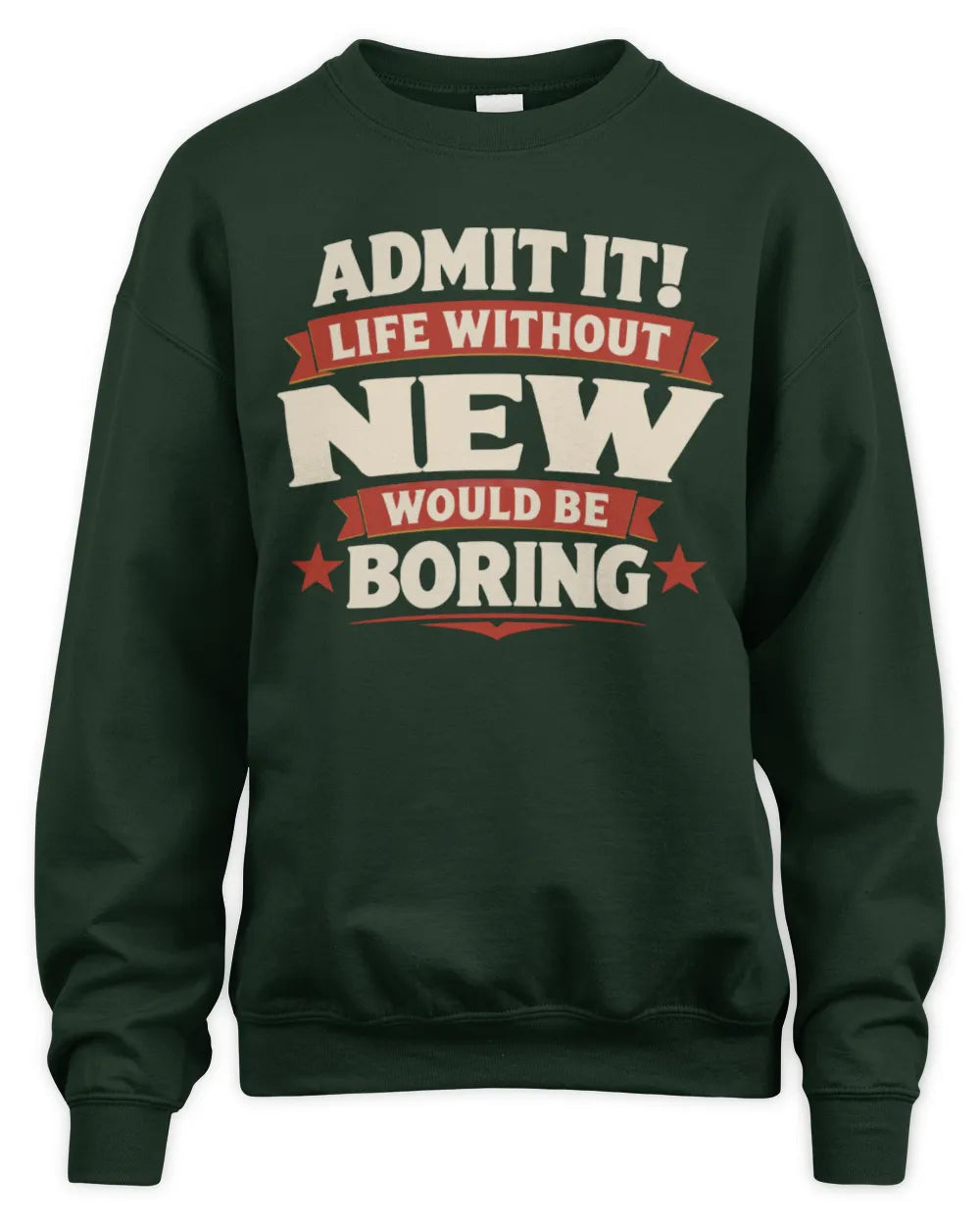 NEW P4 KT003 Personalized Funny Quote Apparel “Life Without NAME Would Be Boring” - Unisex Sweatshirt - Forest Green