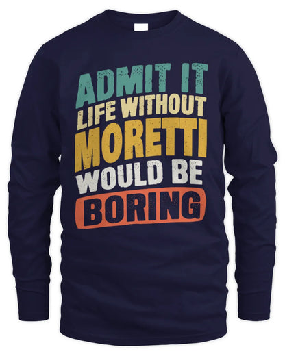MORETTI TP88-K4-229
Personalized Funny Quote Apparel “Life Without NAME Would Be Boring” - Men's Long Sleeved T-Shirt - Navy
