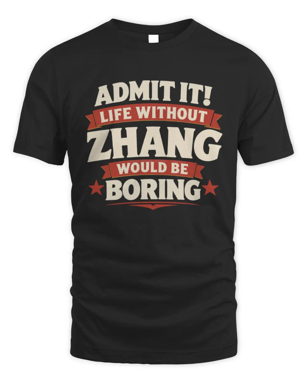ZHANG P4 KT003 Personalized Funny Quote Apparel “Life Without NAME Would Be Boring” - Unisex Standard T-Shirt - Black