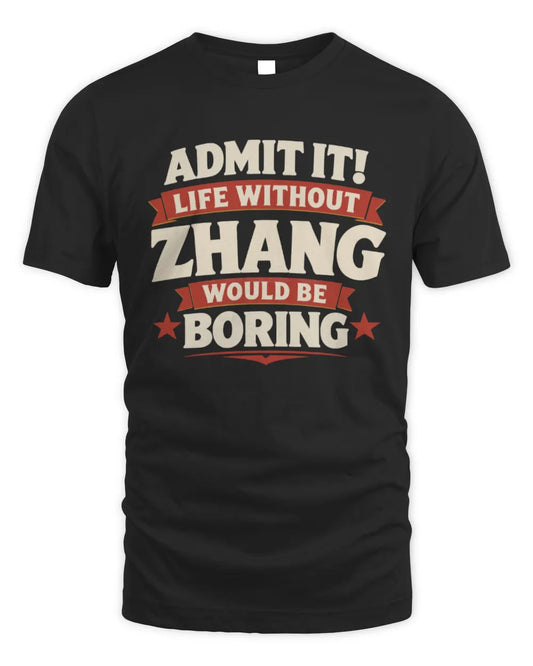 ZHANG P4 KT003 Personalized Funny Quote Apparel “Life Without NAME Would Be Boring” - Unisex Standard T-Shirt - Black