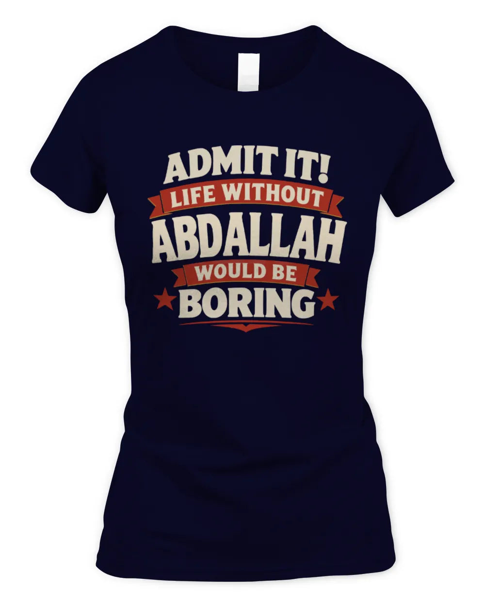 ABDALLAH P4 KT003 Personalized Funny Quote Apparel “Life Without NAME Would Be Boring” - Women's Standard T-Shirt - Navy