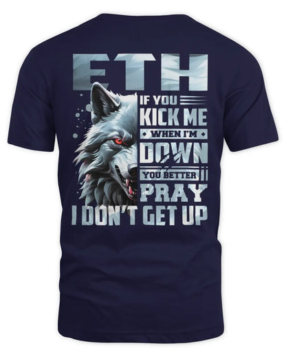 ETH AP62-K4-666 - Personalized Fierce Wolf Quote Apparel “If You Kick Me When I’m Down, You Better Pray I Don’t Get Up” - Unisex Standard T-Shirt - Navy
