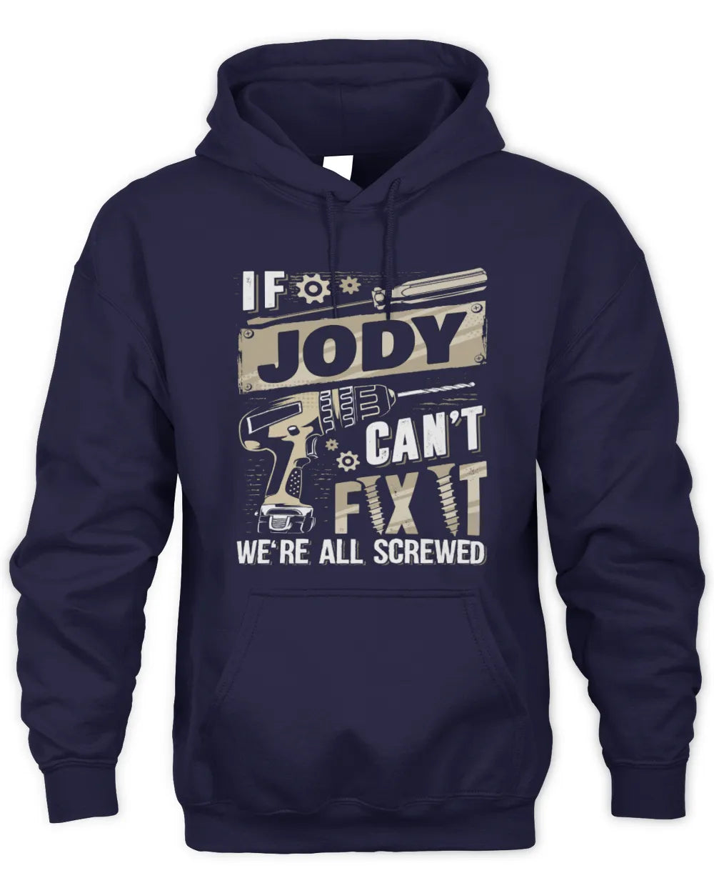 JODY TX03 P02 - Personalized Handyman Mechanic Shirt “If NAME Can’t Fix It, We’re All Screwed” - Unisex Hoodie - Navy