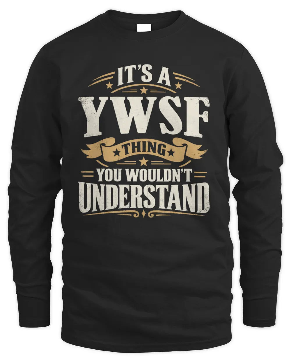 YWSF P08 TH51 - Personalized “It’s a/an [NAME] Thing – You Wouldn’t Understand” Shirt - Men's Long Sleeved T-Shirt - Black