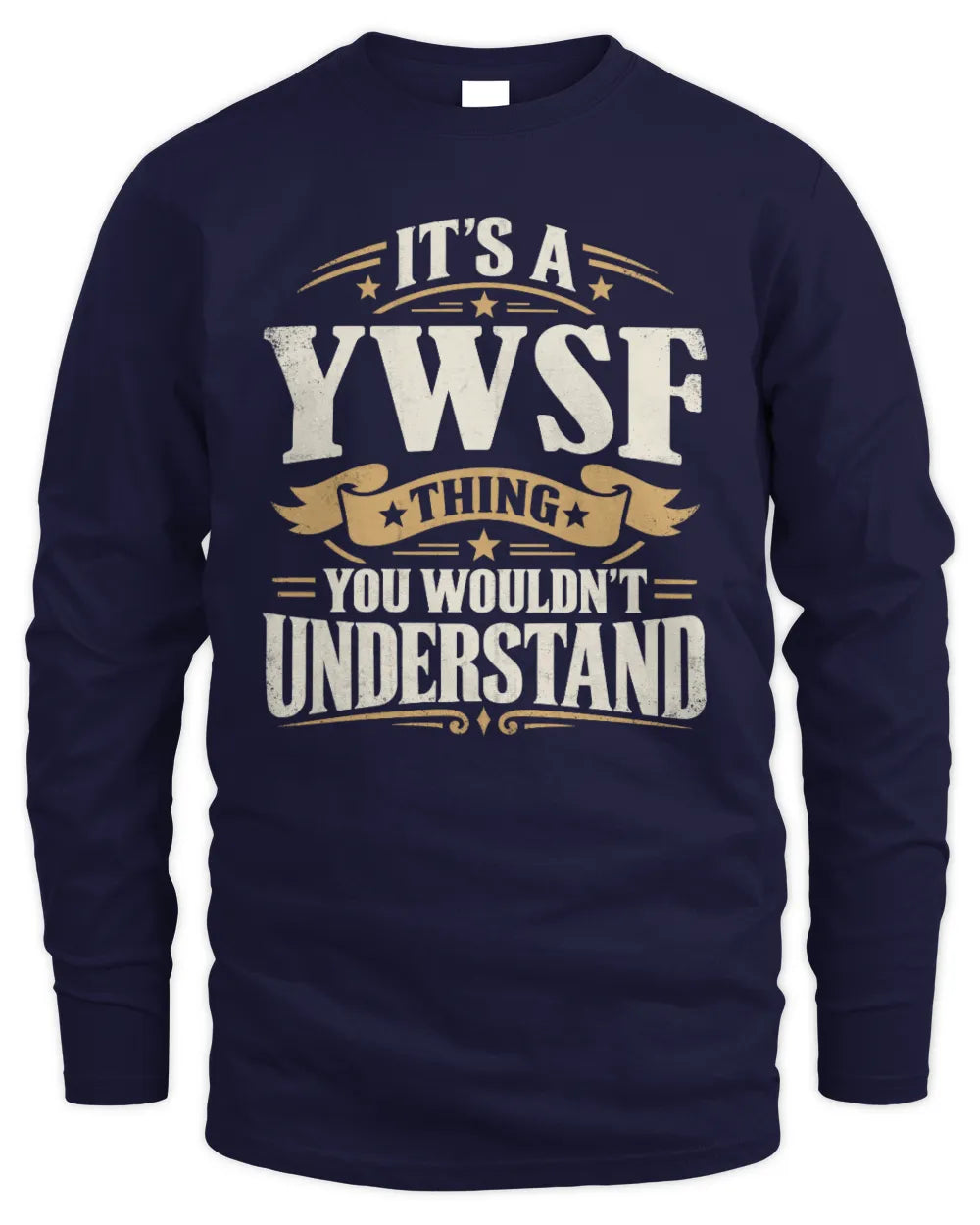 YWSF P08 TH51 - Personalized “It’s a/an [NAME] Thing – You Wouldn’t Understand” Shirt - Men's Long Sleeved T-Shirt - Navy
