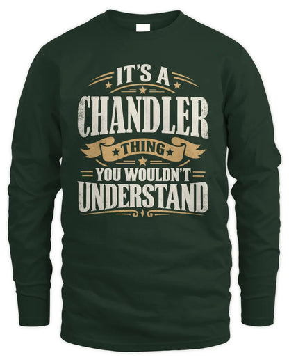 CHANDLER P08 TH51 - Personalized “It’s a/an [NAME] Thing – You Wouldn’t Understand” Shirt - Men's Long Sleeved T-Shirt - Forest Green