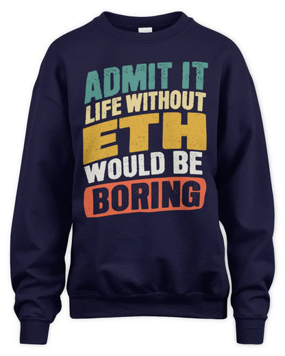 ETH TP88-K4-229
Personalized Funny Quote Apparel “Life Without NAME Would Be Boring” - Unisex Sweatshirt - Navy