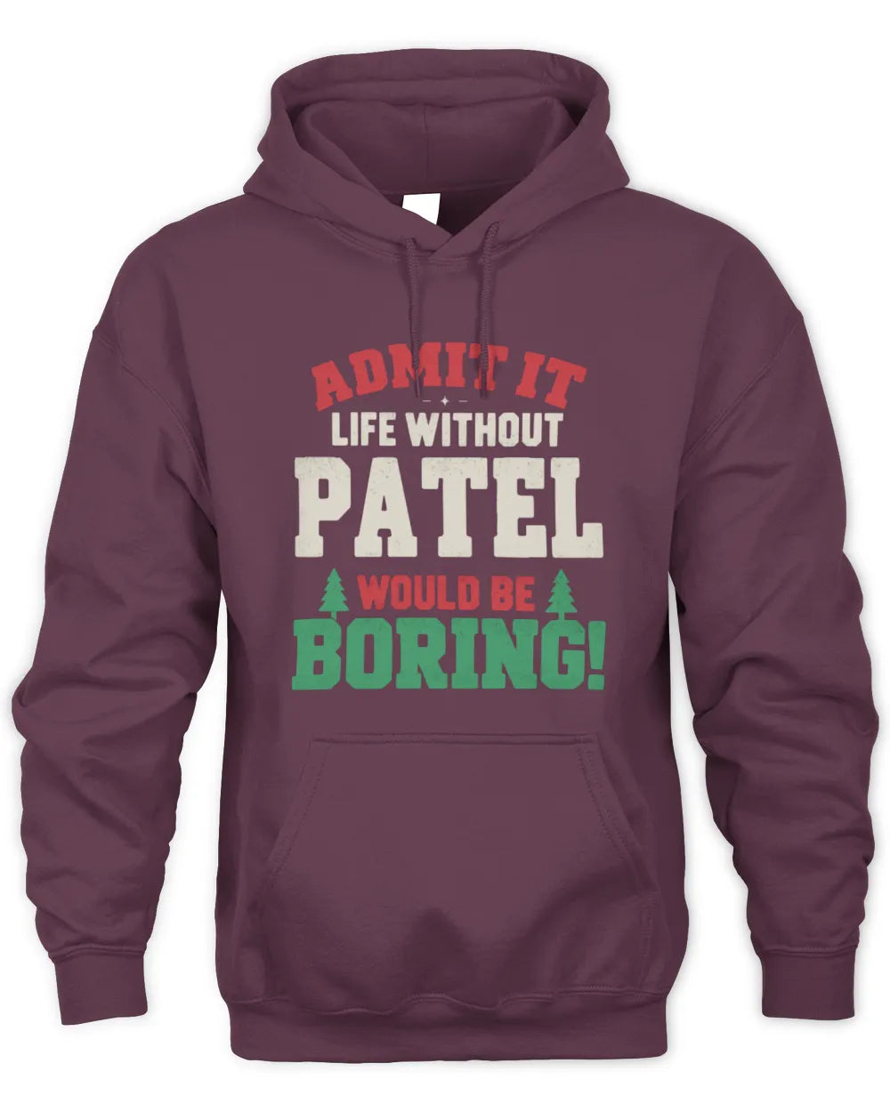 PATEL P5 TH08 Christmas T-Shirt – “Life Without NAME Would Be Boring” - Unisex Hoodie - Maroon