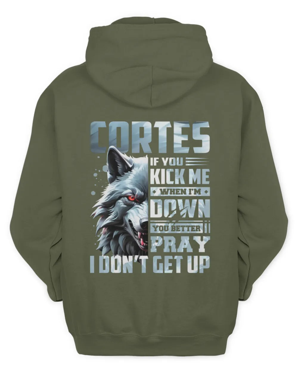 CORTES AP62-K4-666 - Personalized Fierce Wolf Quote Apparel “If You Kick Me When I’m Down, You Better Pray I Don’t Get Up” - Unisex Hoodie - Military Green