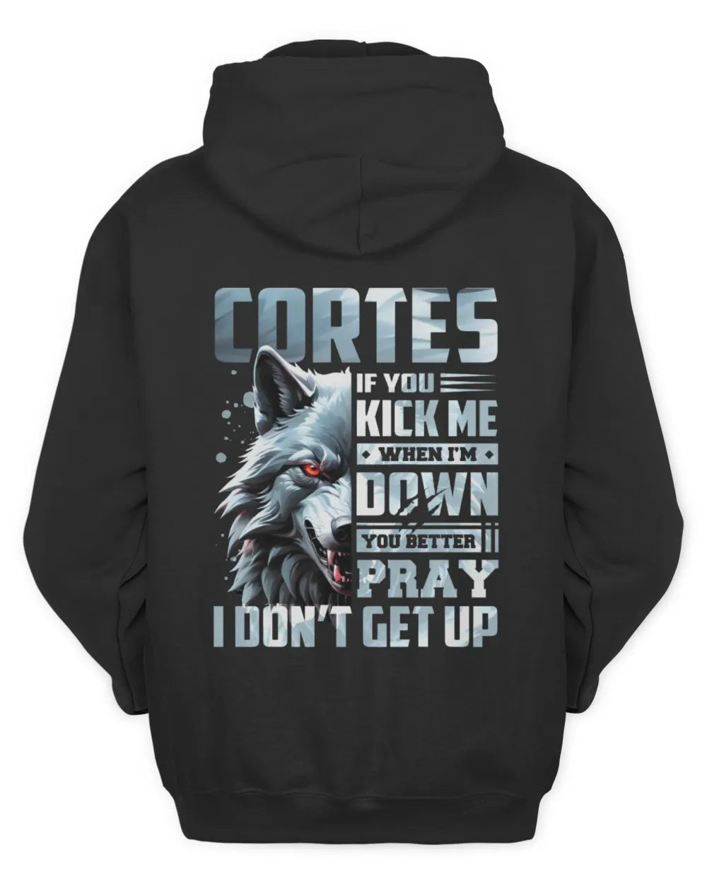 CORTES AP62-K4-666 - Personalized Fierce Wolf Quote Apparel “If You Kick Me When I’m Down, You Better Pray I Don’t Get Up” - Unisex Hoodie - Black
